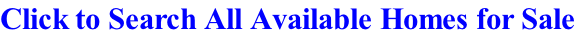 Click to Search All Available Homes for Sale
